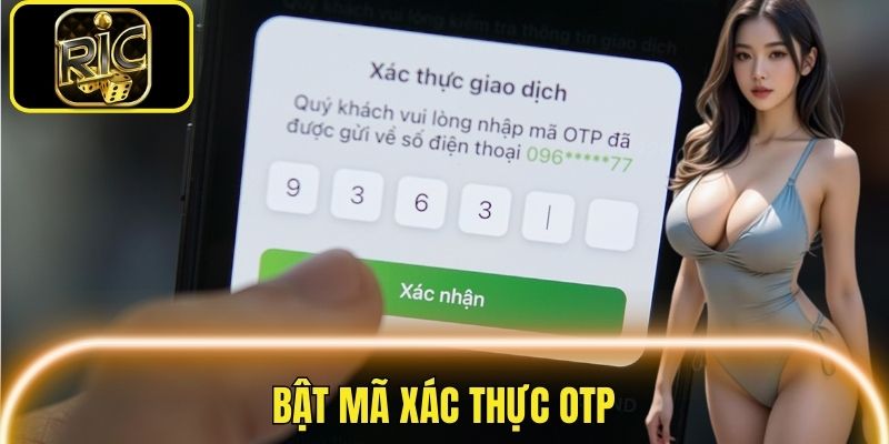 Bật mã xác thực OTP khi đăng nhập Ricwin để bảo vệ tài khoản