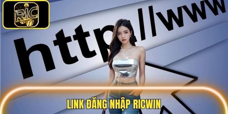 Giới thiệu người chơi link đăng nhập Ricwin mới nhất