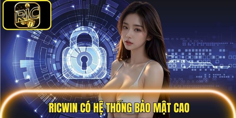 Bảo mật an toàn là ưu điểm khác biệt của RICWIN
